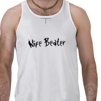 wife beater shirt. Wife-Beater and a Choker